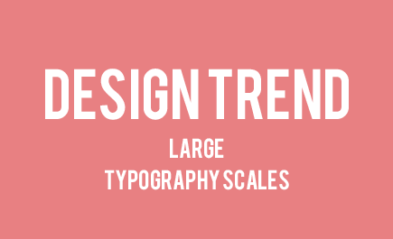 設(shè)計(jì)趨勢(shì)：大比例排版（large typography scales）